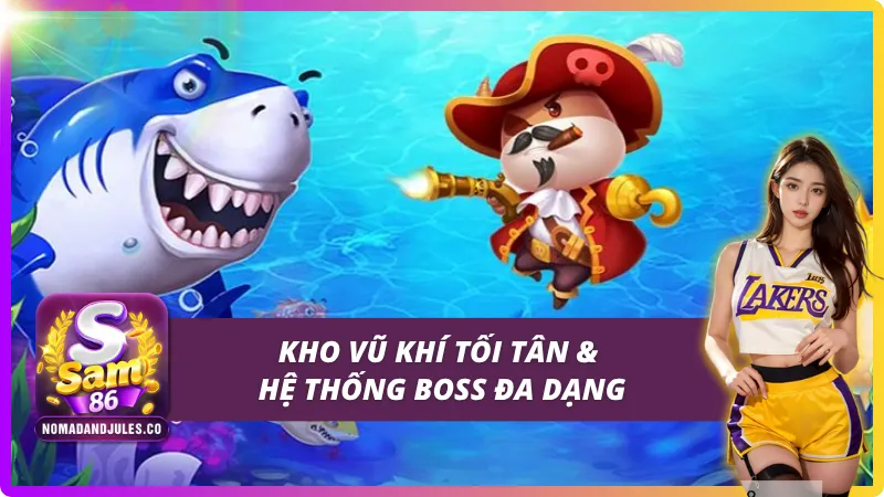 Kho vũ khí siêu xịn & Đa dạng các loại boss