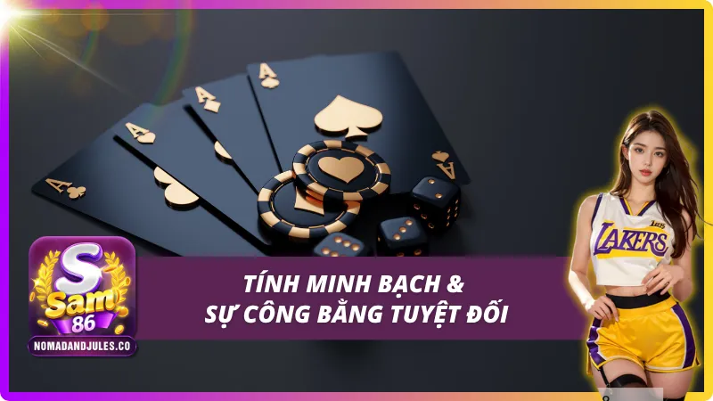 Casino SAM86 - Sòng Bạc Trực Tuyến Đẳng Cấp Hàng Đầu Châu Á 3 Tính minh bạch và sự công bằng tuyệt đối tại Casino SAM86
