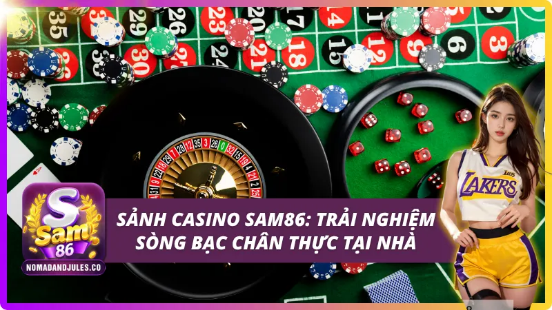 Casino SAM86 - Sòng Bạc Trực Tuyến Đẳng Cấp Hàng Đầu Châu Á 2 Tổng quan về sảnh Casino SAM86 - Sòng bạc trực tuyến