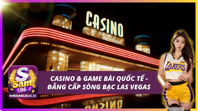 Sân chơi casino và game bài quốc tế siêu đẳng cấp