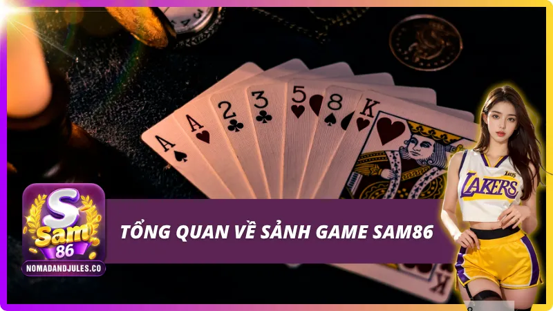 Tổng quan chi tiết về sảnh game SAM86