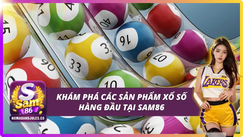 Xổ số SAM86 - Sân Chơi Lô Đề Online Uy Tín & Tỷ Lệ Ăn Cao 4 Khám phá các sản phẩm xổ số SAM86 đang có